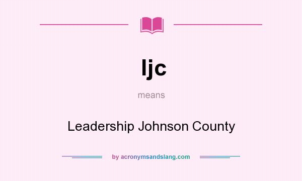 What does ljc mean? It stands for Leadership Johnson County