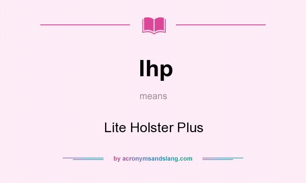 What does lhp mean? It stands for Lite Holster Plus