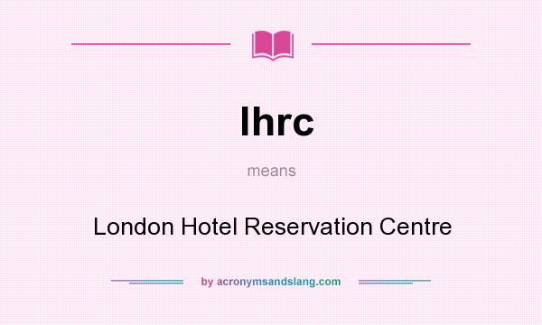 What does lhrc mean? It stands for London Hotel Reservation Centre