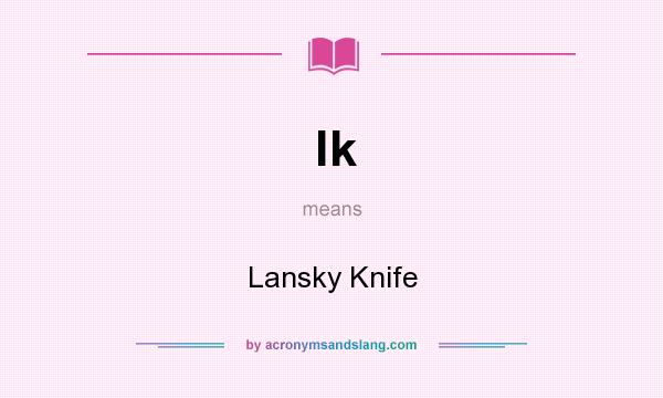What does lk mean? It stands for Lansky Knife
