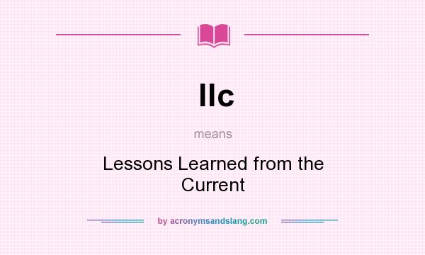 What does llc mean? It stands for Lessons Learned from the Current