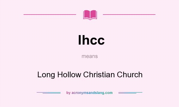 What does lhcc mean? It stands for Long Hollow Christian Church