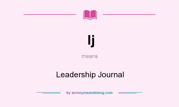 What does lj mean? It stands for Leadership Journal