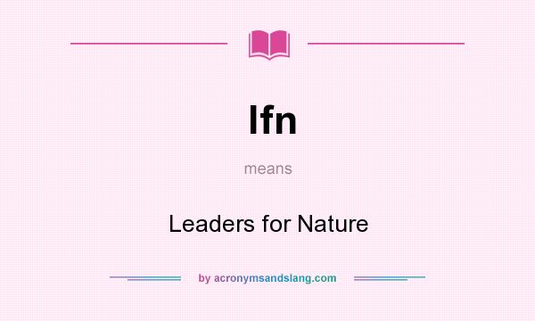 What does lfn mean? It stands for Leaders for Nature