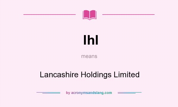 What does lhl mean? It stands for Lancashire Holdings Limited