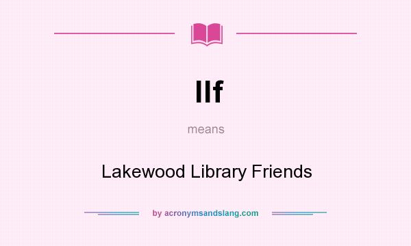 What does llf mean? It stands for Lakewood Library Friends