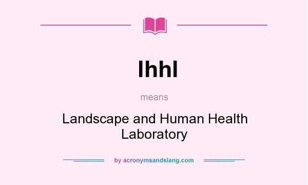What does lhhl mean? It stands for Landscape and Human Health Laboratory