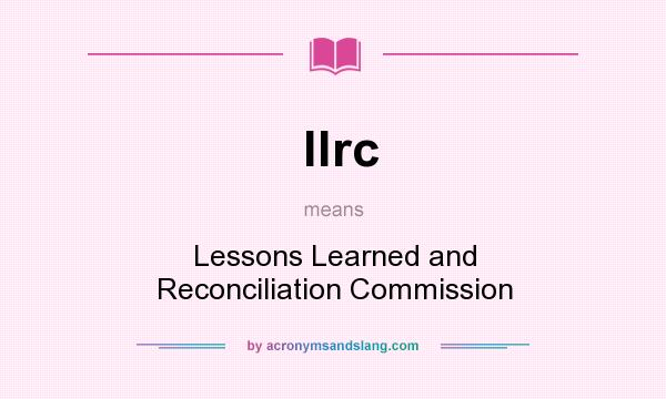 What does llrc mean? It stands for Lessons Learned and Reconciliation Commission