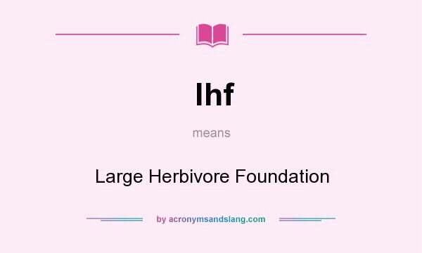 What does lhf mean? It stands for Large Herbivore Foundation