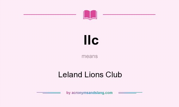 What does llc mean? It stands for Leland Lions Club