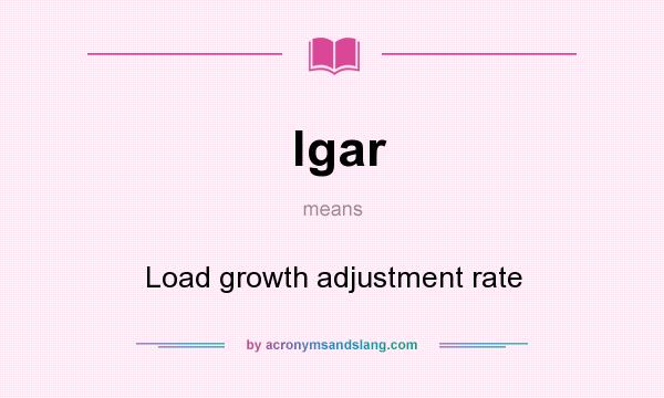 What does lgar mean? It stands for Load growth adjustment rate