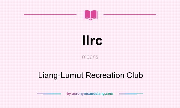 What does llrc mean? It stands for Liang-Lumut Recreation Club