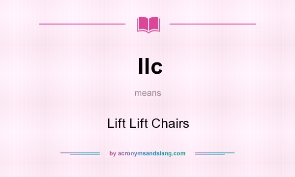 What does llc mean? It stands for Lift Lift Chairs