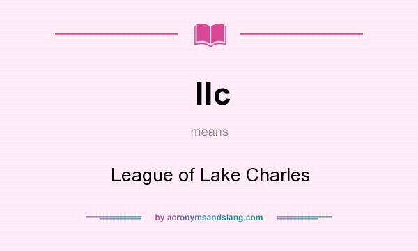 What does llc mean? It stands for League of Lake Charles