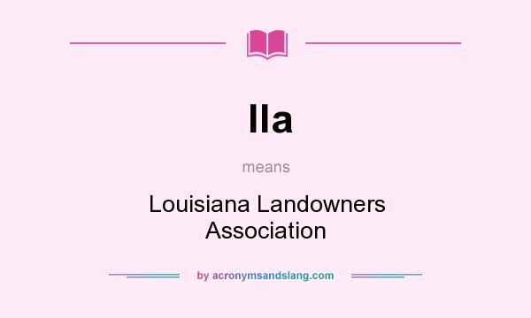 What does lla mean? It stands for Louisiana Landowners Association