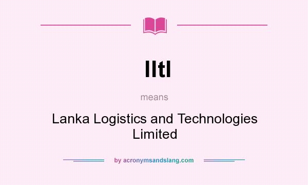 What does lltl mean? It stands for Lanka Logistics and Technologies Limited