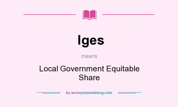 What does lges mean? It stands for Local Government Equitable Share