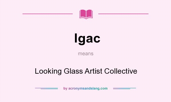 What does lgac mean? It stands for Looking Glass Artist Collective