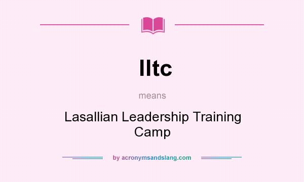 What does lltc mean? It stands for Lasallian Leadership Training Camp