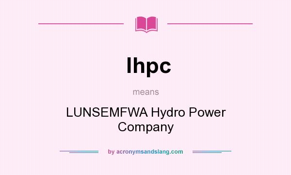 What does lhpc mean? It stands for LUNSEMFWA Hydro Power Company