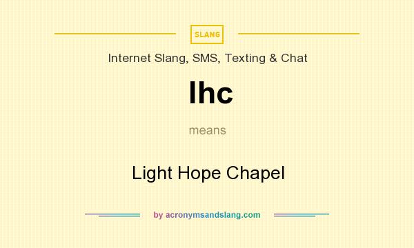 What does lhc mean? It stands for Light Hope Chapel