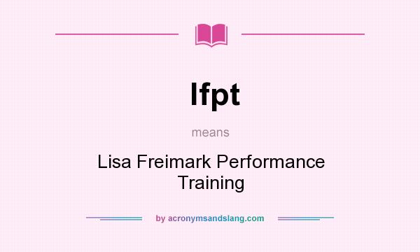 What does lfpt mean? It stands for Lisa Freimark Performance Training