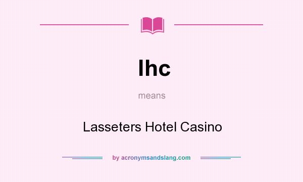What does lhc mean? It stands for Lasseters Hotel Casino