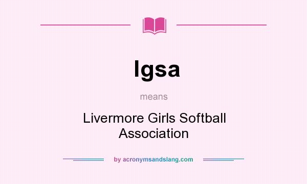 What does lgsa mean? It stands for Livermore Girls Softball Association
