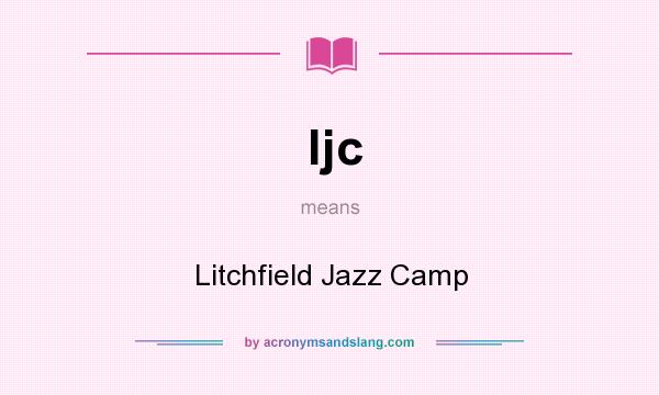 What does ljc mean? It stands for Litchfield Jazz Camp