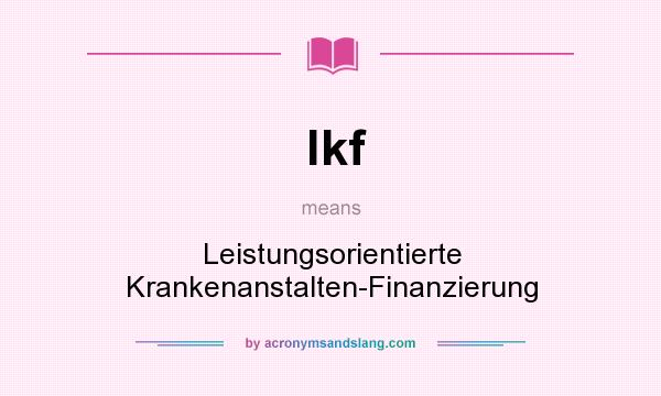 What does lkf mean? It stands for Leistungsorientierte Krankenanstalten-Finanzierung