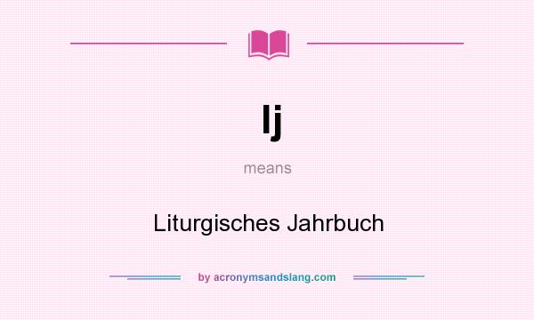 What does lj mean? It stands for Liturgisches Jahrbuch