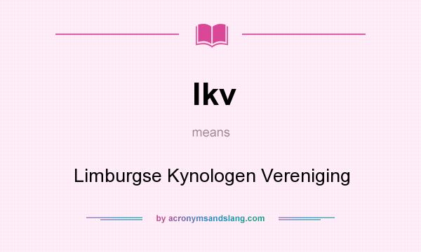 What does lkv mean? It stands for Limburgse Kynologen Vereniging