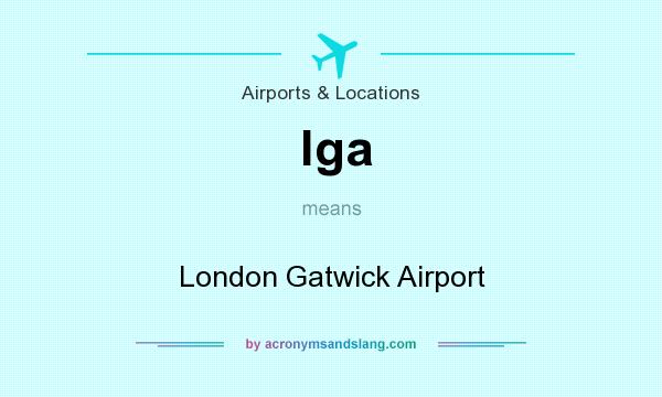 What does lga mean? It stands for London Gatwick Airport