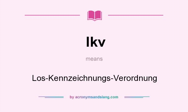What does lkv mean? It stands for Los-Kennzeichnungs-Verordnung