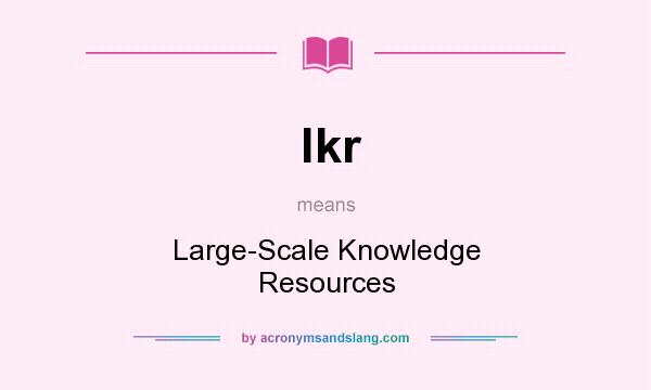 What does lkr mean? It stands for Large-Scale Knowledge Resources