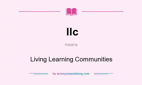What does llc mean? It stands for Living Learning Communities