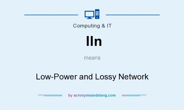 What does lln mean? It stands for Low-Power and Lossy Network
