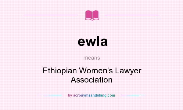 What does ewla mean? It stands for Ethiopian Women`s Lawyer Association