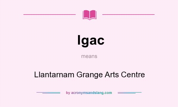 What does lgac mean? It stands for Llantarnam Grange Arts Centre