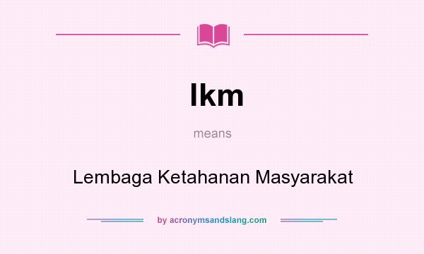 What does lkm mean? It stands for Lembaga Ketahanan Masyarakat