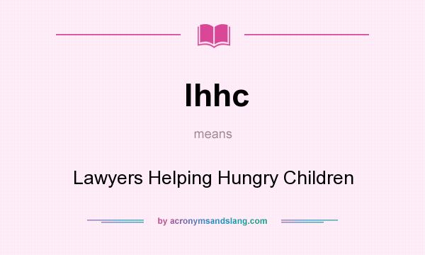 What does lhhc mean? It stands for Lawyers Helping Hungry Children