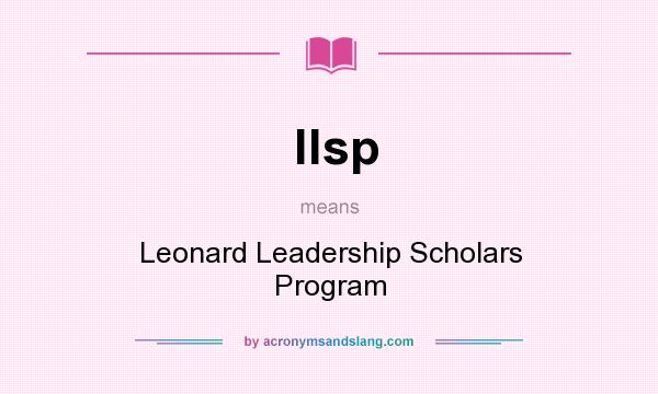 What does llsp mean? It stands for Leonard Leadership Scholars Program
