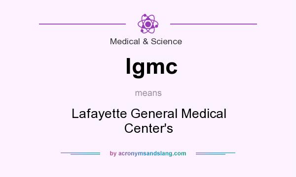What does lgmc mean? It stands for Lafayette General Medical Center`s