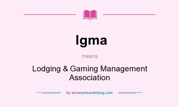 What does lgma mean? It stands for Lodging & Gaming Management Association
