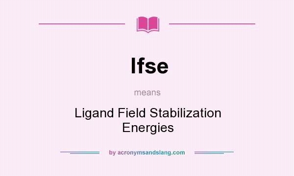What does lfse mean? It stands for Ligand Field Stabilization Energies