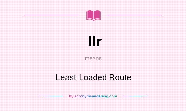 What does llr mean? It stands for Least-Loaded Route