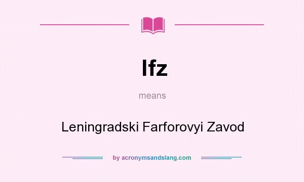 What does lfz mean? It stands for Leningradski Farforovyi Zavod