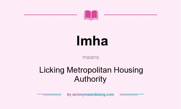 What does lmha mean? It stands for Licking Metropolitan Housing Authority