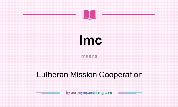What does lmc mean? It stands for Lutheran Mission Cooperation