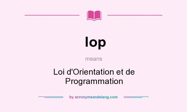 What does lop mean? It stands for Loi d`Orientation et de Programmation